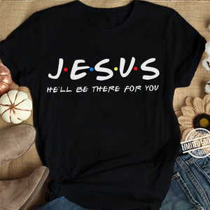 Jesus He&#39;ll Be There for You Friends Tv Shows Women T Shirt Christian Graphic Tshirt Easter Clothes Religious Tops Dropshpping