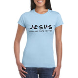 Jesus He&#39;ll Be There for You Friends Tv Shows Women T Shirt Christian Graphic Tshirt Easter Clothes Religious Tops Dropshpping