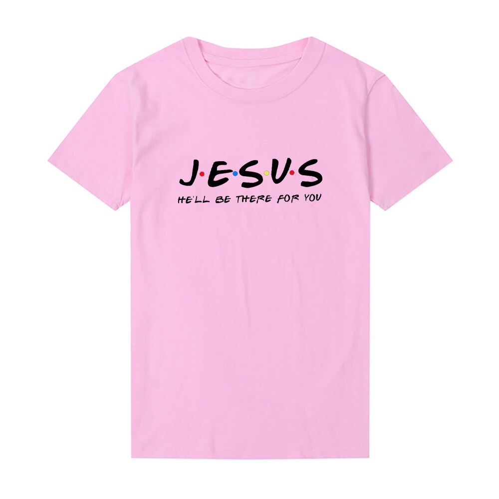 Jesus He&#39;ll Be There for You Friends Tv Shows Women T Shirt Christian Graphic Tshirt Easter Clothes Religious Tops Dropshpping